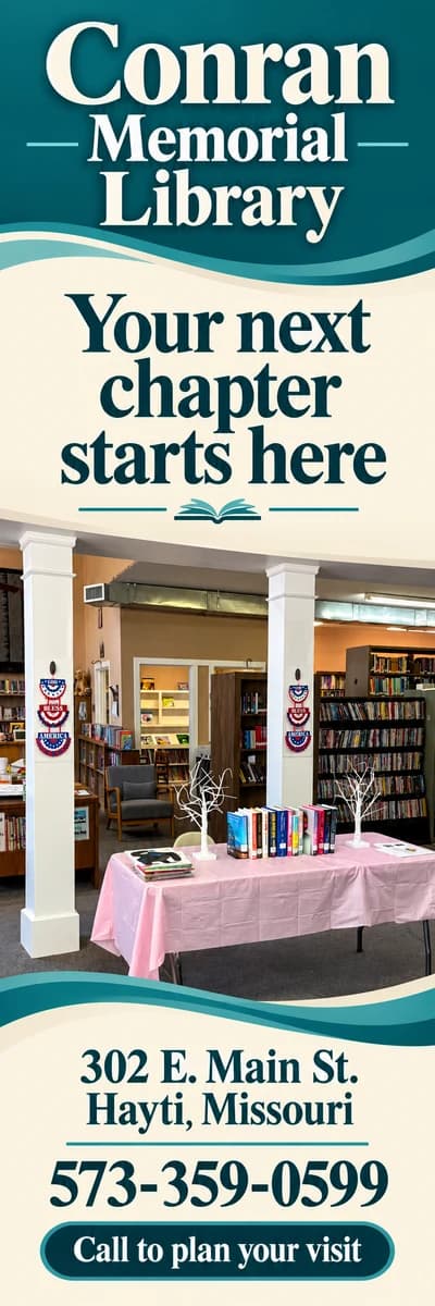 Conran Memorial Library — your next chapter starts here. 302 E. Main St., Hayti, 573-359-0599.