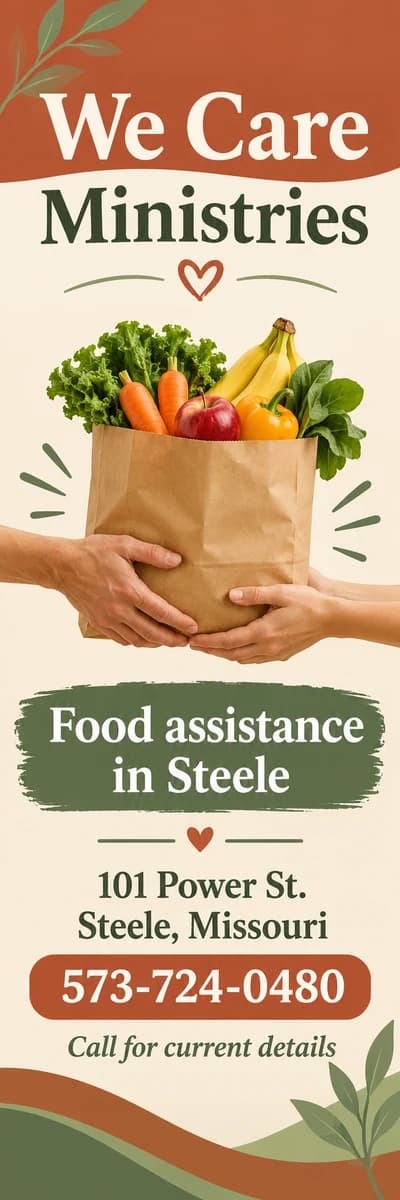 We Care Ministries — food assistance in Steele. 101 Power St., Steele, 573-724-0480.