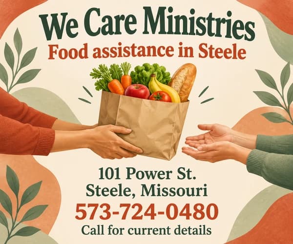 We Care Ministries — food assistance in Steele. 101 Power St., Steele, 573-724-0480.